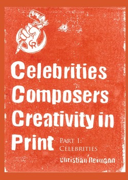 CCCP – Celebrities Composers Creativity in Print / CCCP – Celebrities Composers Creativity in Print – Part 1 (Celebrities) von Reimann,  Christian