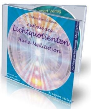 CD Aufbau des Lichtquotienten – Huna Meditation von Lippert,  Rudolf, Stone,  Joshua David