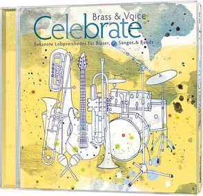 CD Brass & Voice – Celebrate von Barth,  Anni, Brass Connection, Deppen,  Christine, Eberwein,  Claus-Peter, Jost,  Frieder, Jost,  Helmut, Jost,  Leslie, Lorenz,  Sara, Schnabel,  Matthias, Weth,  Njeri, Wilson,  Ruthild