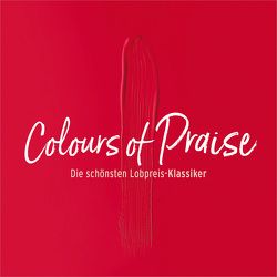 CD Colours of Praise – rot – Die schönsten Lobpreis-Klassiker von Frey,  Albert, Friesen,  Juri, Hohmann,  Jeannine, Janz,  Michael, König,  Dania, Lehmann,  Anja S., Plett,  Danny, van Dooren,  Naomi, Volz,  Andreas