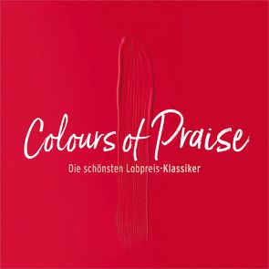 CD Colours of Praise – rot – Die schönsten Lobpreis-Klassiker von Frey,  Albert, Friesen,  Juri, Hohmann,  Jeannine, Janz,  Michael, König,  Dania, Lehmann,  Anja S., Plett,  Danny, van Dooren,  Naomi, Volz,  Andreas