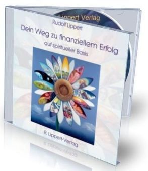 CD Dein Weg zu finanziellem Erfolg auf spiritueller Basis von Lippert,  Rudolf, Stone,  Joshua David