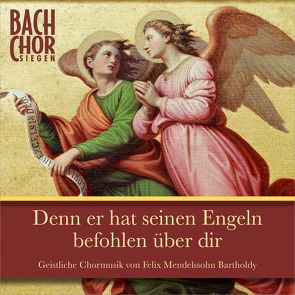 Denn er hat seinen Engeln befohlen über dir von Bach-Chor Siegen, Collegium vocale Siegen, Dörr,  Stefan, Fries,  Dorothee, Kelling,  Susanne, Rück,  Achim, Stoetzel,  Ulrich