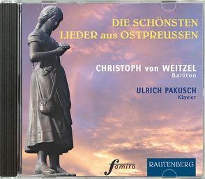 CD – Die schönsten Lieder aus Ostpreußen von Pakusch,  Ulrich, von Weitzel,  Christoph