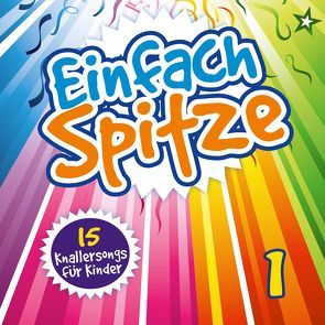 CD Einfach Spitze, Vol. 1 von Badalie & Band,  Frank, Binder,  Norbert, Claus,  Andreas, Dymel,  Volker, Filler,  Jörg, Kallauch,  Daniel, KISI-KIDS, Müllerbauer,  Mike, Sunshine Kids, Wächter,  Gabriele