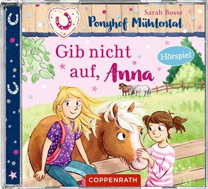 CD Hörspiel: Ponyhof Mühlental (Bd.3) – Gib nicht auf, Anna von Bosse,  Sarah, Ionescu,  Cathy, Wolff,  Thomas