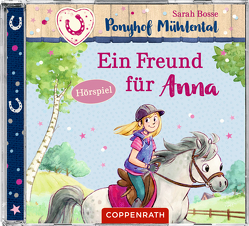 CD Hörspiel: Ponyhof Mühlental (Bd. 4) – Ein Freund für Anna von Bosse,  Sarah, Ionescu,  Cathy, Wolff,  Thomas