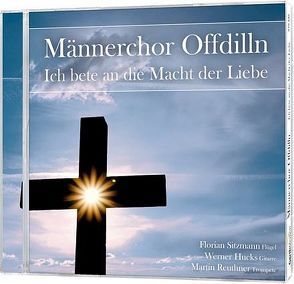 CD Ich bete an die Macht der Liebe von Hucks,  Werner, Männerchor Offdilln, Reuthner,  Martin, Röcher,  Frank, Sitzmann,  Florian
