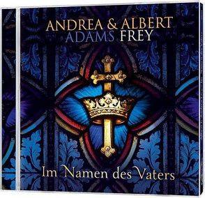 CD Im Namen des Vaters von Adams-Frey,  Andrea, Frey,  Albert