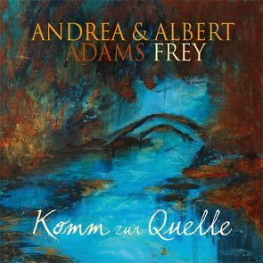 CD Komm zur Quelle von Adams-Frey,  Andrea, Frey,  Albert