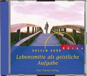 CD: Lebensmitte als geistliche Aufgabe von Dietz,  Dr. Hans-Ulrich, Donaubauer,  Florian, Grün,  Anselm, Hackl,  Bernd, Schmidt,  Michael