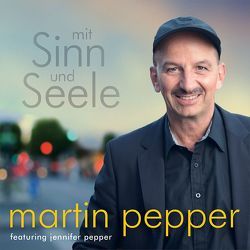 CD Mit Sinn und Seele von Kringler,  Uli, Pepper,  Jennifer, Pepper,  Martin
