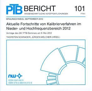 CD-ROM: Aktuelle Fortschritte von Kalibrierverfahren im Nieder- und Hochfrequenzbereich 2012 Vorträge des 267 PTB Seminars von Melcher,  Jürgen, Schrader,  Thorsten