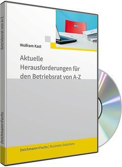 CD-ROM Aktuelle Herausforderungen für den Betriebsrat von A-Z von Kast,  Wolfram