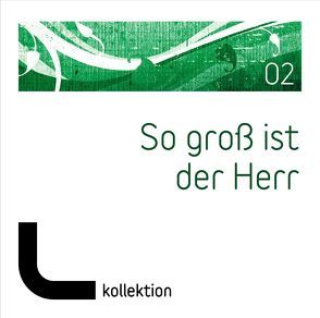 CD So groß ist der Herr (02) von Adams-Frey,  Andrea, Dymel,  Volker, Falk,  Johannes, Frey,  Albert, Hausammann,  Natasha, Hunzinger,  Yasmina, Janz,  Michael, Kopfermann,  Arne, Lehmann,  Anja S., Lorenz,  Sara, Massoli,  Andre, Mühlan,  Chris