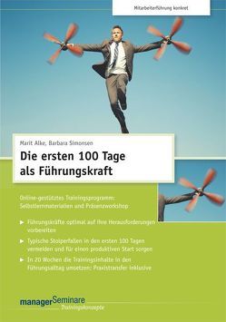 Die ersten 100 Tage als Führungskraft (Trainingskonzept) von Alke,  Marit, Simonsen,  Barbara