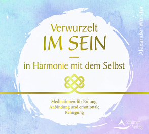 CD Verwurzelt im Sein – in Harmonie mit dem Selbst von Wurster,  Alexander