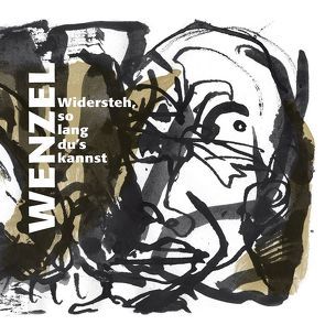 CD Wenzel „Widersteh – solang du´s kannst“ von Wenzel,  Hans-Eckardt