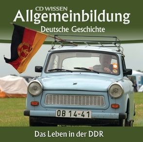 CD WISSEN – Allgemeinbildung – Deutsche Geschichte von Gieseke,  Jens, Klessmann,  Christoph, Köhler,  Marina, Schwarzmaier,  Michael