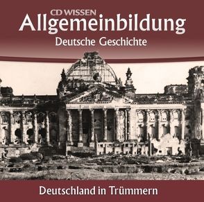CD WISSEN – Allgemeinbildung – Deutsche Geschichte von Gieseke,  Jens, Klessmann,  Christoph, Köhler,  Marina, Schwarzmaier,  Michael