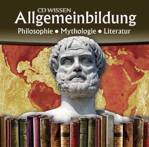 CD WISSEN – Allgemeinbildung. Philosophie – Mythologie – Literatur von Köhler,  Marina, Schwarzmaier,  Michael, Zimmermann,  Martin