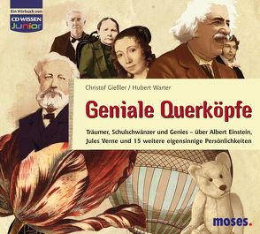 CD WISSEN Junior – Geniale Querköpfe – Träumer, Schulschwänzer und Genies von Fischer,  Julia