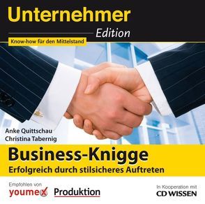 CD WISSEN – Unternehmeredition – Business-Knigge von Fischer,  Julia, Kerzel,  Joachim, Quittschau,  Anke, Tabernig,  Christina, Wilde,  Andreas