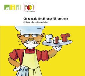 CD zum aid-Ernährungsführerschein – Differenzierte Materialien von Koch-Schulte,  Gunda