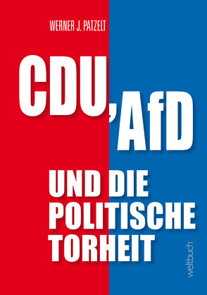 CDU, AfD und die politische Torheit. von Patzelt,  Prof. Werner J.