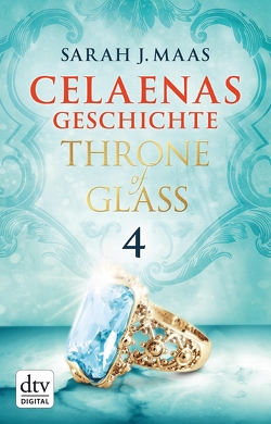 Celaenas Geschichte 4 – Throne of Glass von Layer,  Ilse, Maas,  Sarah J.