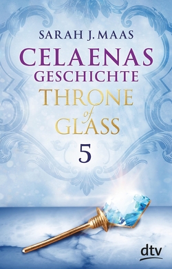 Celaenas Geschichte 5 Ein Throne of Glass eBook von Layer,  Ilse, Maas,  Sarah J.