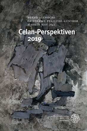 Celan-Perspektiven 2019 von Auerochs,  Bernd, Günther,  Friederike Felicitas, May,  Markus