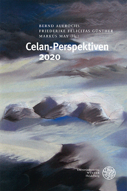 Celan-Perspektiven 2020 von Auerochs,  Bernd, Günther,  Friederike Felicitas, May,  Markus