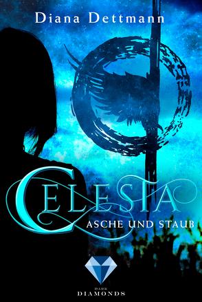 Celesta: Asche und Staub (Band 1) von Dettmann,  Diana