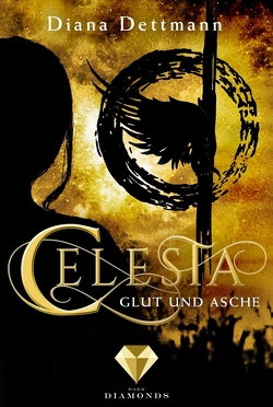 Celesta: Glut und Asche (Band 4) von Dettmann,  Diana