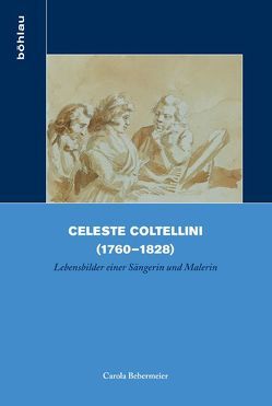 Celeste Coltellini (1760–1828) von Bebermeier,  Carola