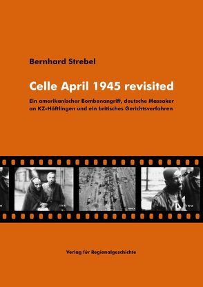 Celle April 1945 revisited von Strebel,  Bernhard
