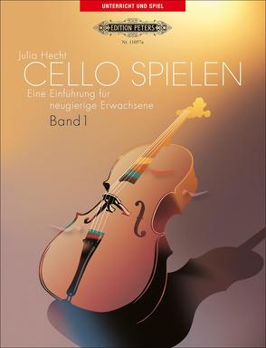 Cello spielen, Band 1 von Hecht,  Julia