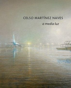 Celso Martínez Naves – a media luz von Bauermeister,  Volker, Martínez Naves,  Celso, Schindler,  Richard