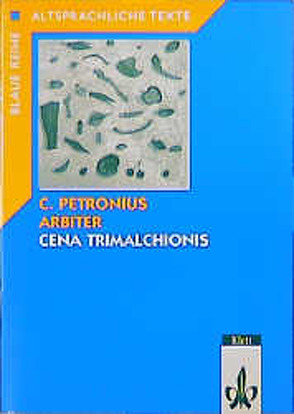 Cena Trimalchionis. Gekürzter Originaltext, methodisierte Worterläuterungen von Bodamer,  Christof, Huber,  Joachim, Petronius