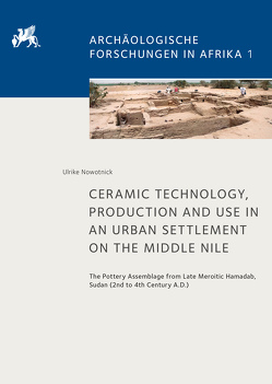 Ceramic Technology, Production and Use in an Urban Settlement on the Middle Nile von Nowotnick,  Ulrike