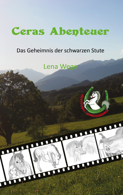 Ceras Abenteuer – Das Geheimnis der schwarzen Stute von Wege,  Lena