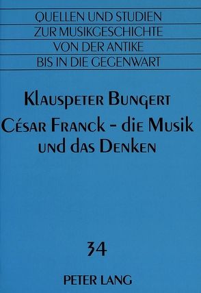 César Franck – die Musik und das Denken von Bungert,  Klauspeter