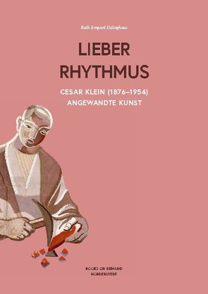 Cesar Klein (1876-1954) ,Lieber Rhythmus -Angewandte Kunst von Dalinghaus,  Ruth Irmgard