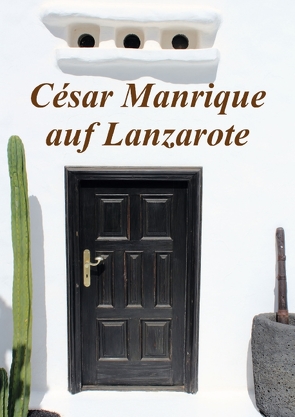 César Manrique auf Lanzarote (Posterbuch DIN A2 hoch) von r.gue.