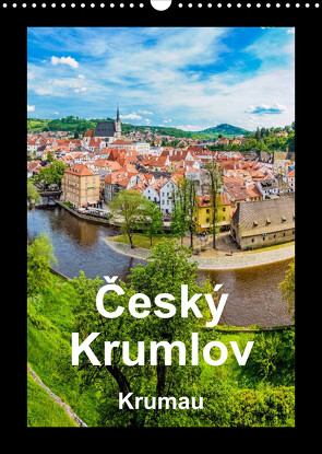 Cesky Krumlov Krumau (Wandkalender 2023 DIN A3 hoch) von aguja