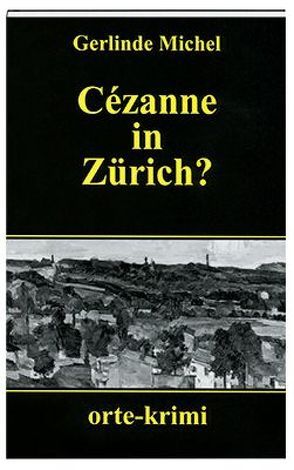 Cézanne in Zürich? von Michel,  Gerlinde