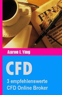 CFD / CFD: 3 empfehlenswerte CFD Online Broker von I. Ying,  Aaron