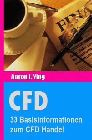 CFD / CFD: 33 Basisinformationen zum CFD Handel von I. Ying,  Aaron