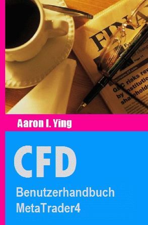 CFD / CFD: Benutzerhandbuch MetaTrader4 von I. Ying,  Aaron
